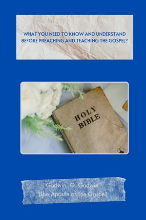 what you need to know and understand before preaching and teaching the gospel